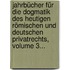 Jahrbücher Für Die Dogmatik Des Heutigen Römischen Und Deutschen Privatrechts, Volume 3...