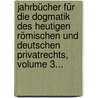 Jahrbücher Für Die Dogmatik Des Heutigen Römischen Und Deutschen Privatrechts, Volume 3... door Rudolf von Jhering