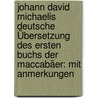 Johann David Michaelis Deutsche Übersetzung Des Ersten Buchs Der Maccabäer: Mit Anmerkungen by Johann David Michaelis