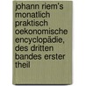 Johann Riem's Monatlich Praktisch Oekonomische Encyclopädie, des dritten Bandes erster Theil door Johann Riem