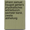 Johann Samuel Traugott Gehler's Physikalisches Wörterbunch, sechster Band, zweite Abtheilung door Johann Samuel Traugott Gehler