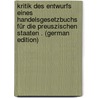 Kritik Des Entwurfs Eines Handelsgesetzbuchs Für Die Preuszischen Staaten . (German Edition) door Goldschmidt Levin