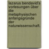 Lazarus Bendavid's Vorlesungen über die metaphysischen Anfangsgründe der Naturwissenschaft. by Lazarus Bendavid