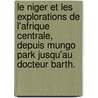 Le Niger Et Les Explorations de L'Afrique Centrale, Depuis Mungo Park Jusqu'au Docteur Barth. door Ferdinand Tugnot De Lanoye