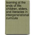 Learning at the Ends of Life: Children, Elders, and Literacies in Intergenerational Curricula