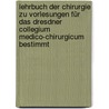 Lehrbuch der Chirurgie zu Vorlesungen für das Dresdner Collegium Medico-Chirurgicum bestimmt door Tittmann