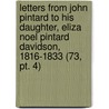 Letters From John Pintard To His Daughter, Eliza Noel Pintard Davidson, 1816-1833 (73, Pt. 4) by John Pintard