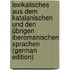 Lexikalisches aus dem katalanischen und den übrigen iberomanischen sprachen (German Edition)