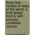 Loose-Leaf Version of Ways of the World: A Brief Global History with Sources, Combined Volume