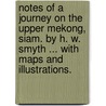 Notes of a journey on the Upper Mekong, Siam. By H. W. Smyth ... With maps and illustrations. door Onbekend