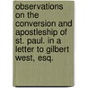 Observations on the conversion and apostleship of St. Paul. In a letter to Gilbert West, Esq. door George Lyttelton