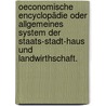 Oeconomische Encyclopädie oder allgemeines System der Staats-Stadt-Haus und Landwirthschaft. door Johann Georg Krünitz