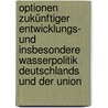 Optionen zukünftiger Entwicklungs- und insbesondere Wasserpolitik Deutschlands und der Union door Michael A. Louis