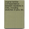 Original familiar correspondence between residents in India, including sketches of Java, etc. door George Augustus Addison