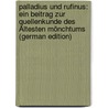 Palladius Und Rufinus: Ein Beitrag Zur Quellenkunde Des Ältesten Mönchtums (German Edition) by Palladius