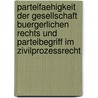 Parteifaehigkeit Der Gesellschaft Buergerlichen Rechts Und Parteibegriff Im Zivilprozessrecht door Frauke Von Luecken