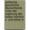 Politische Geschichte Deutschlands Unter Der Regierung Der Kaiser Heinrich V. Und Lothar Iii. by Eduard Gervais