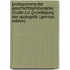 Prolegomena Der Geschichtsphilosophie: Studie Zur Grundlegung Der Apologetik (German Edition) door Elert Werner