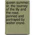 Queen Summer; or, the Tourney of the lily and the rose. Penned and portrayed by Walter Crane.