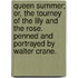 Queen Summer; or, the Tourney of the lily and the rose. Penned and portrayed by Walter Crane.