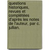 Questions historiques, revues et complétées d'après les notes de l'auteur, par C. Jullian. door Numa Denis Fustel De. Coulanges