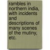 Rambles in Northern India, with incidents and descriptions of many scenes of the mutiny, etc. by Francesca Henrietta Wilson