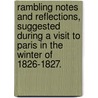 Rambling notes and reflections, suggested during a visit to Paris in the winter of 1826-1827. door Arthur Brooke Faulkner