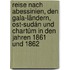 Reise nach Abessinien, den Gala-Ländern, Ost-Sudán und Chartúm in den Jahren 1861 und 1862