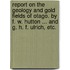 Report on the Geology and Gold Fields of Otago. By F. W. Hutton ... and G. H. F. Ulrich, etc.