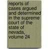 Reports of Cases Argued and Determined in the Supreme Court of the State of Nevada, Volume 24 door Court Nevada. Supreme