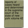 Reports of Cases Heard and Determined in the Supreme Court of the State of New York Volume 42 by New York Supreme Court