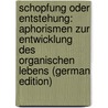 Schopfung Oder Entstehung: Aphorismen Zur Entwicklung Des Organischen Lebens (German Edition) door [Bastian Adolf