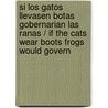 Si los gatos llevasen botas gobernarian las ranas / If the Cats Wear Boots Frogs Would Govern door Raquel Saiz