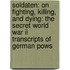 Soldaten: On Fighting, Killing, And Dying: The Secret World War Ii Transcripts Of German Pows