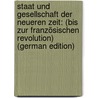 Staat Und Gesellschaft Der Neueren Zeit: (Bis Zur Französischen Revolution) (German Edition) door Koser Reinhold