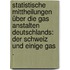 Statistische Mittheilungen über die Gas Anstalten Deutschlands: Der Schweiz und einige Gas .