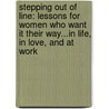 Stepping Out Of Line: Lessons For Women Who Want It Their Way...In Life, In Love, And At Work door Nell Merlino