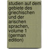 Studien Auf Dem Gebiete Des Griechischen Und Der Arischen Sprachen, Volume 1 (German Edition) door Baunack Johannes
