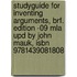Studyguide For Inventing Arguments, Brf. Edition -09 Mla Upd By John Mauk, Isbn 9781439081808