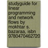 Studyguide For Linear Programming And Network Flows By Mokhtar S. Bazaraa, Isbn 9780470462720 door Mokhtar S. Bazaraa