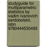 Studyguide For Multiparametric Statistics By Vadim Ivanovich Serdobolskii, Isbn 9780444530493 door Cram101 Textbook Reviews