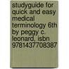 Studyguide For Quick And Easy Medical Terminology 6th By Peggy C. Leonard, Isbn 9781437708387 by Cram101 Textbook Reviews