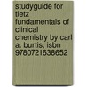Studyguide For Tietz Fundamentals Of Clinical Chemistry By Carl A. Burtis, Isbn 9780721638652 by Cram101 Textbook Reviews