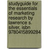 Studyguide For The Essentials Of Marketing Research By Lawrence S. Silver, Isbn 9780415899284 door Lawrence S. Silver