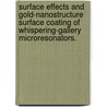 Surface Effects and Gold-Nanostructure Surface Coating of Whispering-Gallery Microresonators. door Deepak Ganta