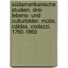 Südamerikanische Studien. Drei Lebens- und Culturbilder. Mútis. Cáldas. Codazzi. 1760-1860 door Schumacher