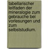 Tabellarischer Leitfaden der Mineralogie zum Gebrauche bei Vorlesungen und zum Selbststudium. door Gustav Adolph Kenngott