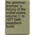 The American Promise: A History of the United States, Volume 1: To 1877 [With Paperback Book]