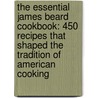 The Essential James Beard Cookbook: 450 Recipes That Shaped the Tradition of American Cooking door Rick Rodgers