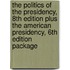 The Politics of the Presidency, 8th Edition Plus the American Presidency, 6th Edition Package